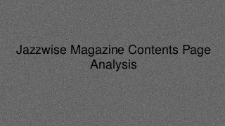 Jazzwise Magazine Contents Page
Analysis
 