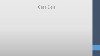 Casa Dels
 