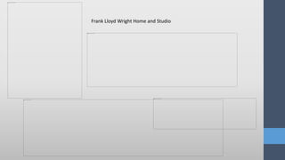 Frank Lloyd Wright Home and Studio
 