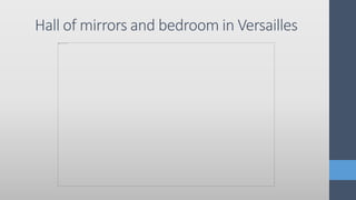 Hall of mirrors and bedroom in Versailles
 