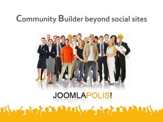Community Builder beyond social sites @ J and Beyond 