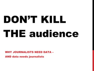 DON’T KILL THE audience ,[object Object],[object Object]