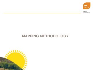 Slide 1
CONFIDENTIAL
MAPPING METHODOLOGY
 