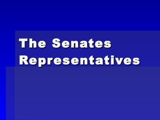 The Senates Representatives  