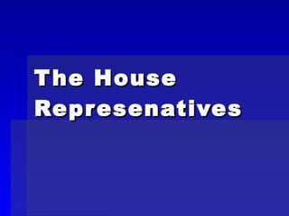 The House Represenatives 