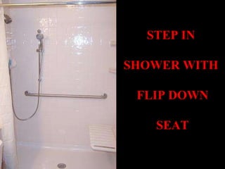 STEP IN  SHOWER WITH  FLIP DOWN SEAT 