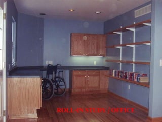 ROLL-IN STUDY / OFFICE 