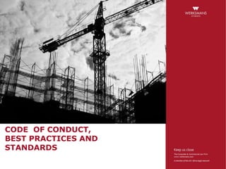 CODE OF CONDUCT,
BEST PRACTICES AND
STANDARDS
 