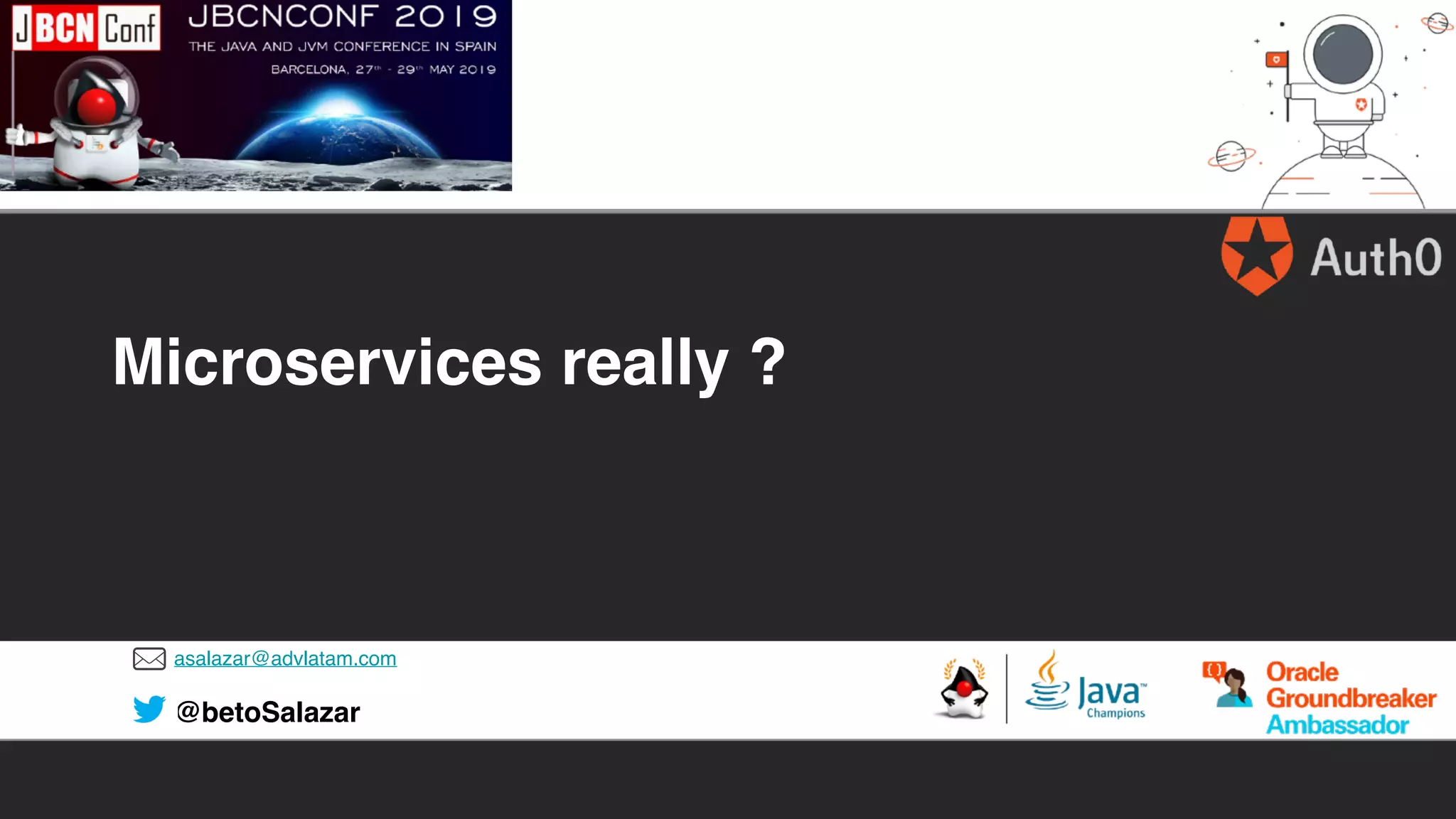 asalazar@advlatam.com
@betoSalazar
Microservices really ?
 