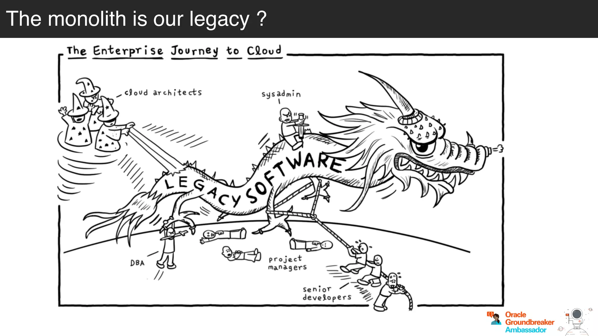 The monolith is our legacy ?
 