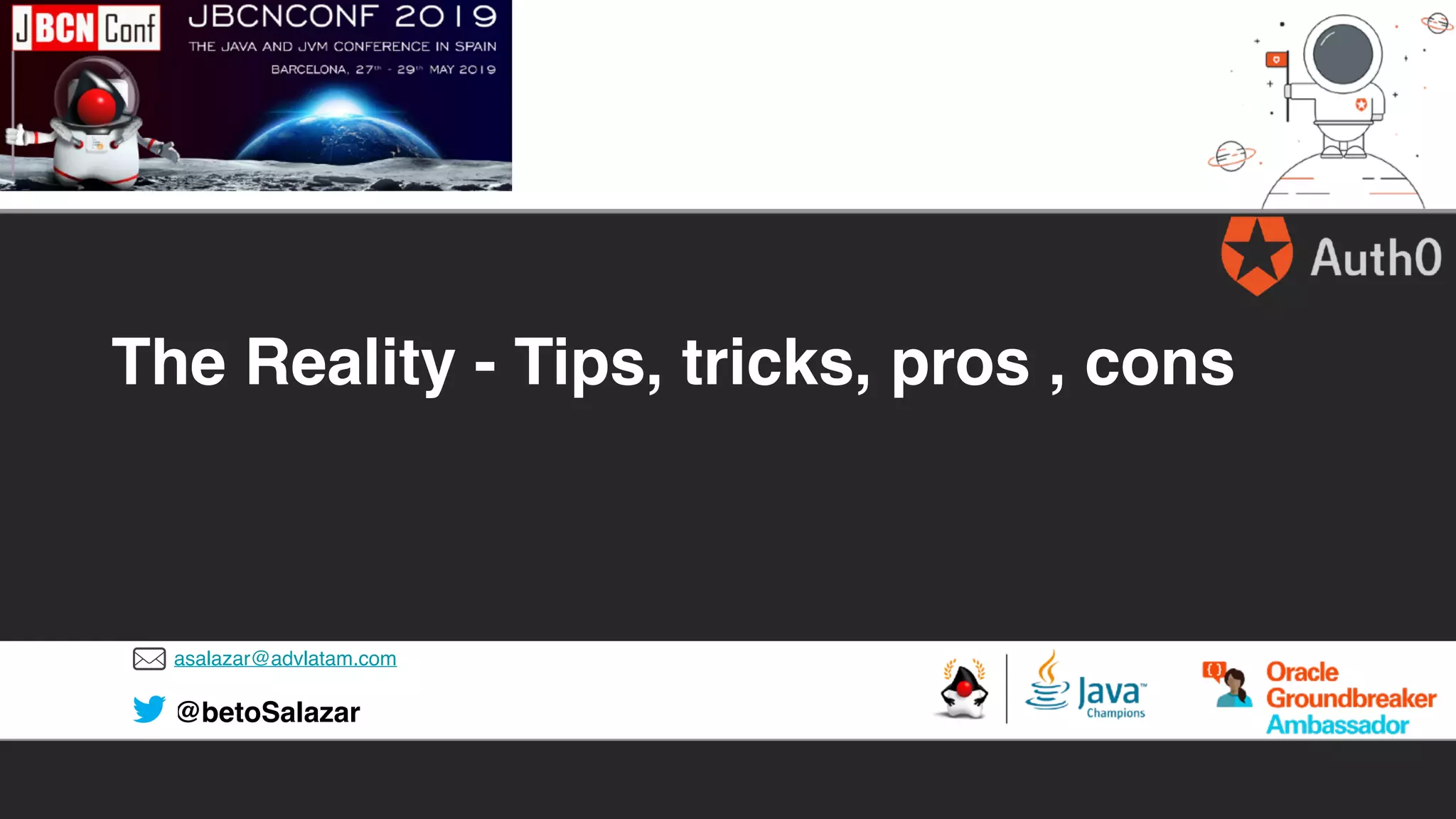 asalazar@advlatam.com
@betoSalazar
The Reality - Tips, tricks, pros , cons
 