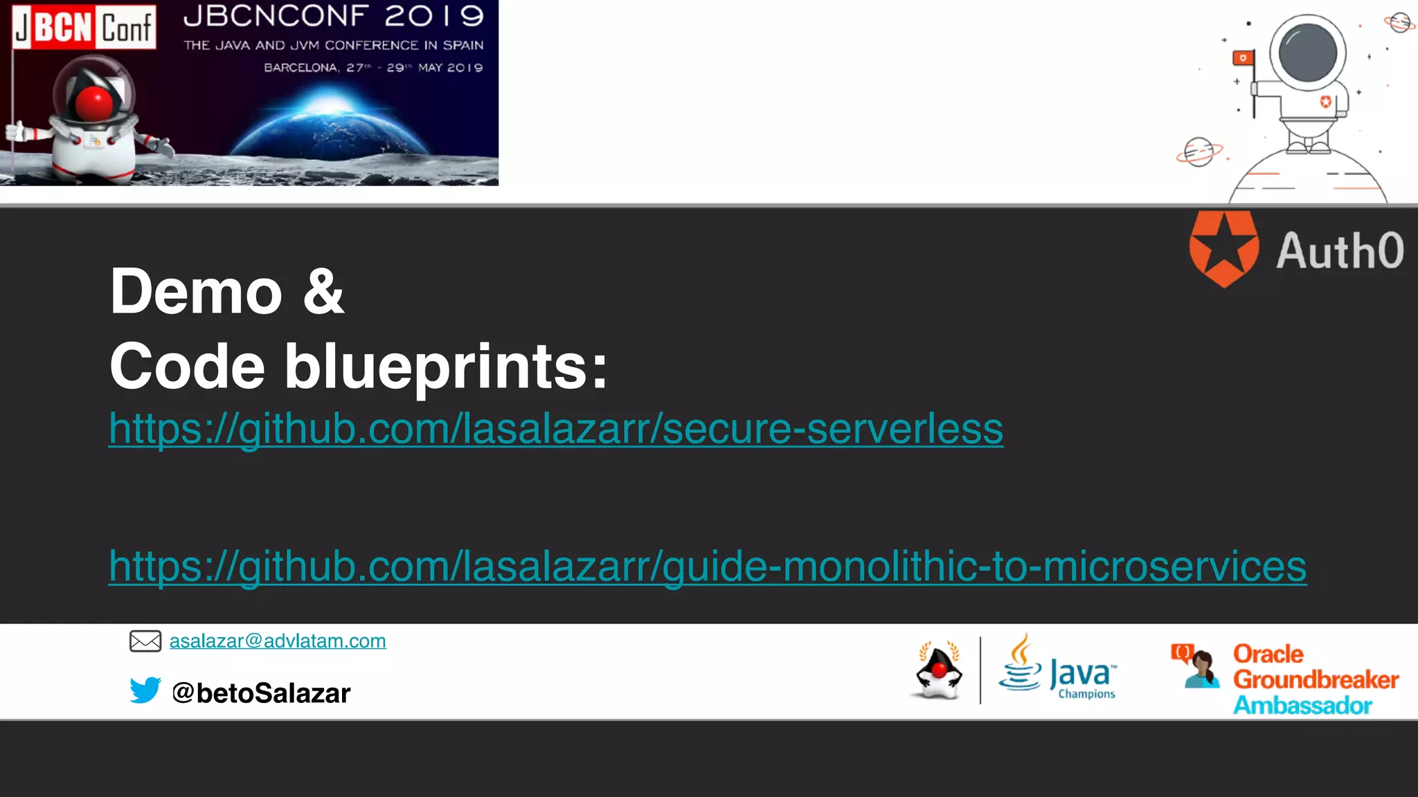 asalazar@advlatam.com
@betoSalazar
Demo &
Code blueprints:
https://github.com/lasalazarr/secure-serverless
https://github.com/lasalazarr/guide-monolithic-to-microservices
 