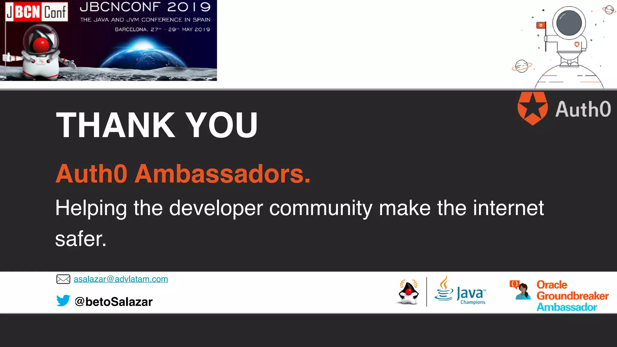 asalazar@advlatam.com
@betoSalazar
THANK YOU
Auth0 Ambassadors.
Helping the developer community make the internet
safer.
 