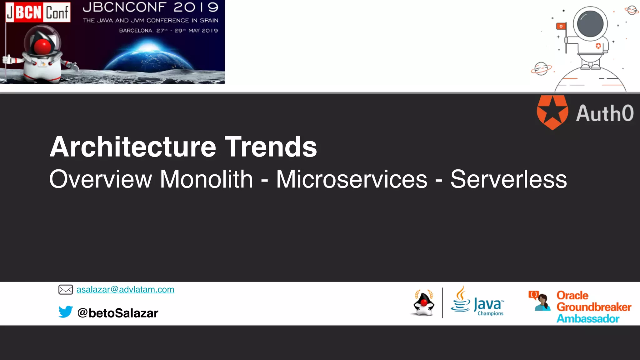 asalazar@advlatam.com
@betoSalazar
Architecture Trends
Overview Monolith - Microservices - Serverless
 