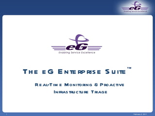 The eG Enterprise Suite TM February 2, 2011 Real-Time Monitoring & Proactive  Infrastructure Triage 