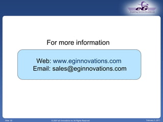 Slide  For more information © 2007 eG Innovations Inc All Rights Reserved February 3, 2011 Web:  www.eginnovations.com  Email: sales@eginnovations.com 