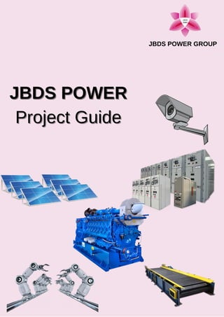 JBDS POWER GROUP
JBDS POWER
JBDS POWER
Project Guide
Project Guide
 