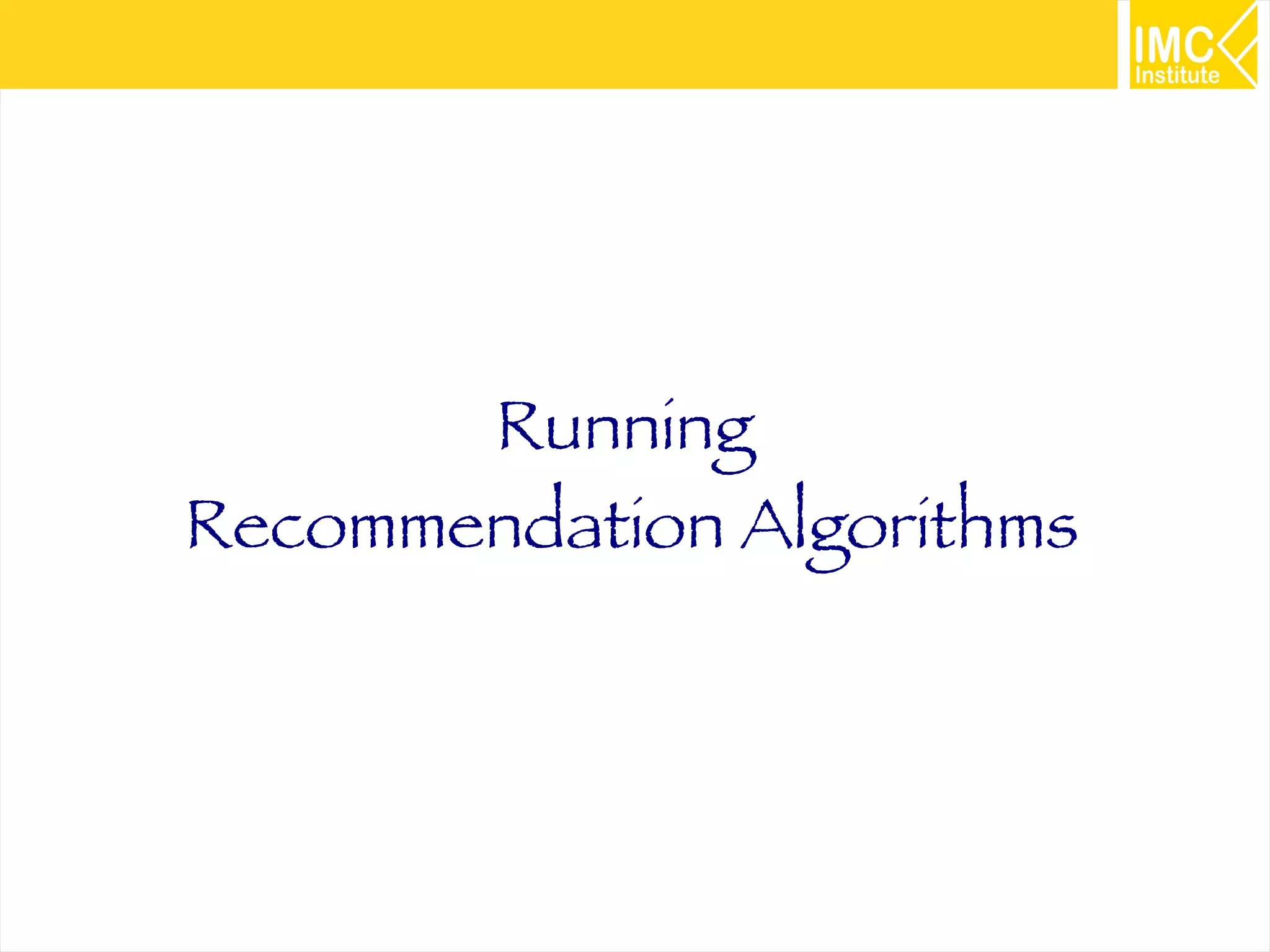 30
Running
Recommendation Algorithms
 