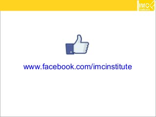 83
www.facebook.com/imcinstitute
 