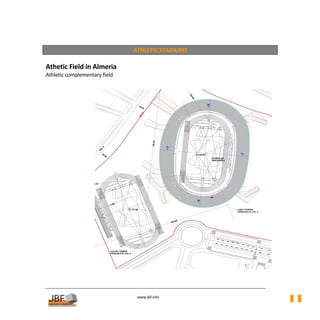  
                                ATHLETIC STADIUMS 
 
Athetic Field in Almeria 
Athletic complementary field 
  




                                                      


                                  
                                             
                                 www.jbf.info
                                                         11
 