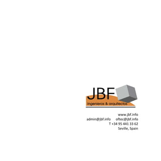www.jbf.info 
admin@jbf.info  oftec@jbf.info 
             T +34 95 441 33 62 
                   Seville, Spain 
 