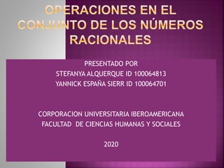 PRESENTADO POR
STEFANYA ALQUERQUE ID 100064813
YANNICK ESPAÑA SIERR ID 100064701
CORPORACION UNIVERSITARIA IBEROAMERICANA
FACULTAD DE CIENCIAS HUMANAS Y SOCIALES
2020
 