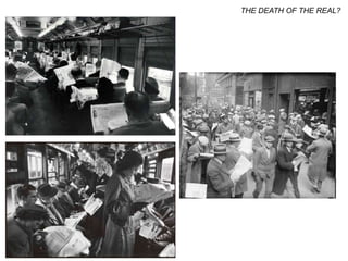 THE DEATH OF THE REAL?
 