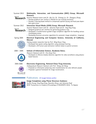 Summer 2013 Multimedia, Interaction, and Communication (MIC) Group, Microsoft Research.
Summer Research Intern with Dr. Qi...