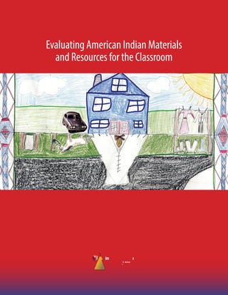 Evaluating American Indian Materials 

and Resources for the Classroom

 