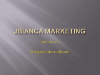 JBIANCA Marketing  Introduces  Ardyss International 