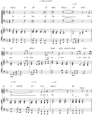 “
“
“
“
“
¬
L
==============================&
bb
b 44 ˙««««
Ebsus4
Sa -
˙««««
to!
Eb
˙««««
San
Db
-
b ˙««««««
b˙
to!
Cb
˙b˙»»»»»
San
Bbm7
-
˙˙»»»»»»
to!
Ebsus4
˙˙»»»»»»
q = 90
Eb
Œ
Ab/Eb
‰
Por
ˆ««««
j
-
==============================? bbb
44 ˙˙»»»»»
˙˙»»»»»
b˙˙»»»»»
b˙«««««
˙ ˙˙«««««« ˙»»»»»
˙ ˙»»»»»
˙ Ó
ß
Í
==============================&
bb
b 44
ˆ_«««««««
jˆˆ ˆˆ
ˆ_«««««««
ˆˆ_««««««
jˆ
˙_«««««««
˙˙ ˆˆbˆ««««««
j ˆ««««««
ˆˆ ˆˆ«««««
j ˙b˙
b ˙_««««««
ˆbˆˆ__«««««««
j ˆˆ__««««««
ˆ ˆˆ__««««««
j ˙__««««««
˙˙_ ˙
˙__«««««««
œ_»»»»
J ˆ««««
˙_»»»»»
˙__
ˆ««««
==============================? bbb
44
ˆ_««««««««
jˆ ˆ
ˆ_««««««««
ˆ
ˆ_««««««««
j
˙_««««««««
˙ bˆ
bˆ_««««««««
j ˆ
ˆ_««««««««
ˆ
ˆ_««««««««
j b˙
b˙__««««««««
ˆ
ˆ__««««««««
j
ˆ__««««««««
ˆ ˆ
ˆ__««««««««
j ˆ
ˆ_««««««««
ˆ_««««««««
ˆ
ˆ_«««««
««««««
ˆ_
ˆ ˆ
ˆ_««««««««
ˆ ˙««««
l
l
l
l
l
l
l
l
l
l
l
ll
ll
l
l
l
l
l
14
ll
ll
l
l
l
l
l
ll
ll
l
l
l
l
l
llll
llll
l
l
l
l
ll
l
l
l
l
““
¬
L==============================&
bb
b ˙««««.
que
Eb
o Se
ˆ
-
«««« ««««
ˆ ˙»»»»
.
Bb9/D
nhor, é
œ»»»»
»»»»
œ
Al -
œ»»»»
.
tís
Eb/Db
-
œ»»»»
J
si -
˙««««
Ab9/C
mo
Abm7/Cb
Œ
Eb/Bb
ˆ«««« ««««
e
ˆ
tre
ˆ««««.
- men
F9/A
- do
ˆ««««
««««
ˆ
ß
Í
==============================&
bb
b ˆ.ˆ.
ˆ_«««««««
. ˆ_««««
j
ˆ
ˆ_«««««««
ˆ ˆ
ˆ__««««««
««««««
ˆ_
ˆ ˆ
ˆ_«««««««
ˆ ˆ_««««
«««««
ˆˆ_ ˆ_«««««««
ˆˆ ˆ
ˆ«««««««
««««««
ˆ
ˆ œœœ»»»»»»»
ˆ
ˆ««««««
ˆ ˆ_«««««««
ˆˆ ˆ
bˆ_«««««««
ˆ ˆ_«««««««
.
ˆ.ˆ.
ˆ_««««
j nˆ__«««««««
ˆ
ˆ_ ˆ__«««««««
ˆ_
ˆ
==============================? bbb œ_»»»»
»»»»»»
œ_
œ œ
œ_
œ»»»»»»»
˙
˙_
˙»»»»»»»
œ»»»»
»»»»»»»
œ
œ
œ»»»»»»»
œ ˙
˙»»»»»»»
˙»»»»»»»
b˙ œ
œ»»»»»»»
œ œ»»»»»»
bœ œ»»»»
»»»»»»»
œ
œ
œ
œ»»»»»»»
˙
n˙«««««««
l
l
l
l
l
l
l
l
ll
l
l
l
l
l
18
ll
l
l
l
l
l
ll
l
l
l
l
l
ll
l
l
l
l
l
““
¬
L==============================&
bb
b w
q = 100
Rei
F F/Eb Db
˙««««
q = 110
F/C
ˆ««««
£
so
F/G
-
ˆ««««
bre a
nˆ«««« ˙»»»»
..
q = 120
Ter
Bbsus4
-
œ»»»»
J ˙»»»»
ra
Bb
Todos
Œ œ»»»»
Can -
ß
Í
==============================&
bb
b
nˆ__«««««««
ˆˆ_ ˆ
ˆ__«««««««
ˆ_ ˆ
b ˆ__«««««««
bˆ ˆˆ__«««««««
ˆ ˆ_ˆ
nˆ__«««««««
ˆ_ˆ
ˆ__«««««««
ˆ_ˆ
ˆ__«««««««
£
ˆ_ˆ__«««««««
ˆ nˆ
ˆ_ˆ__««««««««
˙˙˙_««««««««
˙
ˆ_««««««««
ˆˆˆ
ˆ
ˆ_««««««««
ˆˆ ˆˆ_««««««««
ˆˆ
£
ˆ_««««««««
ˆ
ˆˆ
ˆ_««««««««
ˆ
ˆˆ ˙
˙_««««««««
˙
˙
==============================? bbb ˆ««««««««
.
ˆ.
ˆ_««««««««
jˆ
bˆ_««««««««
.
bˆ.
ˆ_
ˆ
««««««««
««««««««
ˆ_
ˆ
ˆ__««««««««
.
ˆ. ˆ
ˆ__««««««««
j
ˆ
___««««««««
ˆ
£
ˆ
___««««««««
ˆ
ˆ
___««««««««
ˆ
˙__««««««««
˙
ˆ__««««««««
.
ˆ.
ˆ__««««««««
jˆ
ˆ__««««««««
ˆ
£
ˆ
ˆ__««««««««
ˆ__««««««««
ˆ
˙__««««««««
˙l
l
l
l
l
l
l
l
ll
l
l
l
l
l
22
ll
l
l
l
l
l
ll
l
l
l
l
l
llll
l
l
l
l
ll
l
l
l
l
2 - Júbilo ao Senhor!
 
