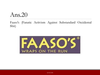 Ans.20
Faaso's (Fanatic Activism Against Substandard Occidental
Shit)
QUIZLABS
 