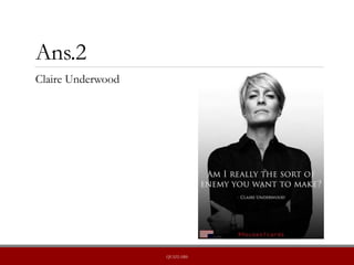 Ans.2
Claire Underwood
QUIZLABS
 