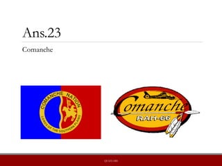 Ans.23
Comanche
QUIZLABS
 
