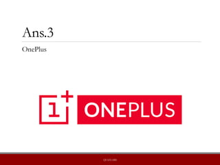Ans.3
OnePlus
QUIZLABS
 