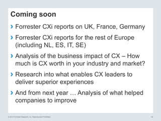 Coming soon

› Forrester CXi reports on UK, France, Germany
› Forrester CXi reports for the rest of Europe
(including NL, ...