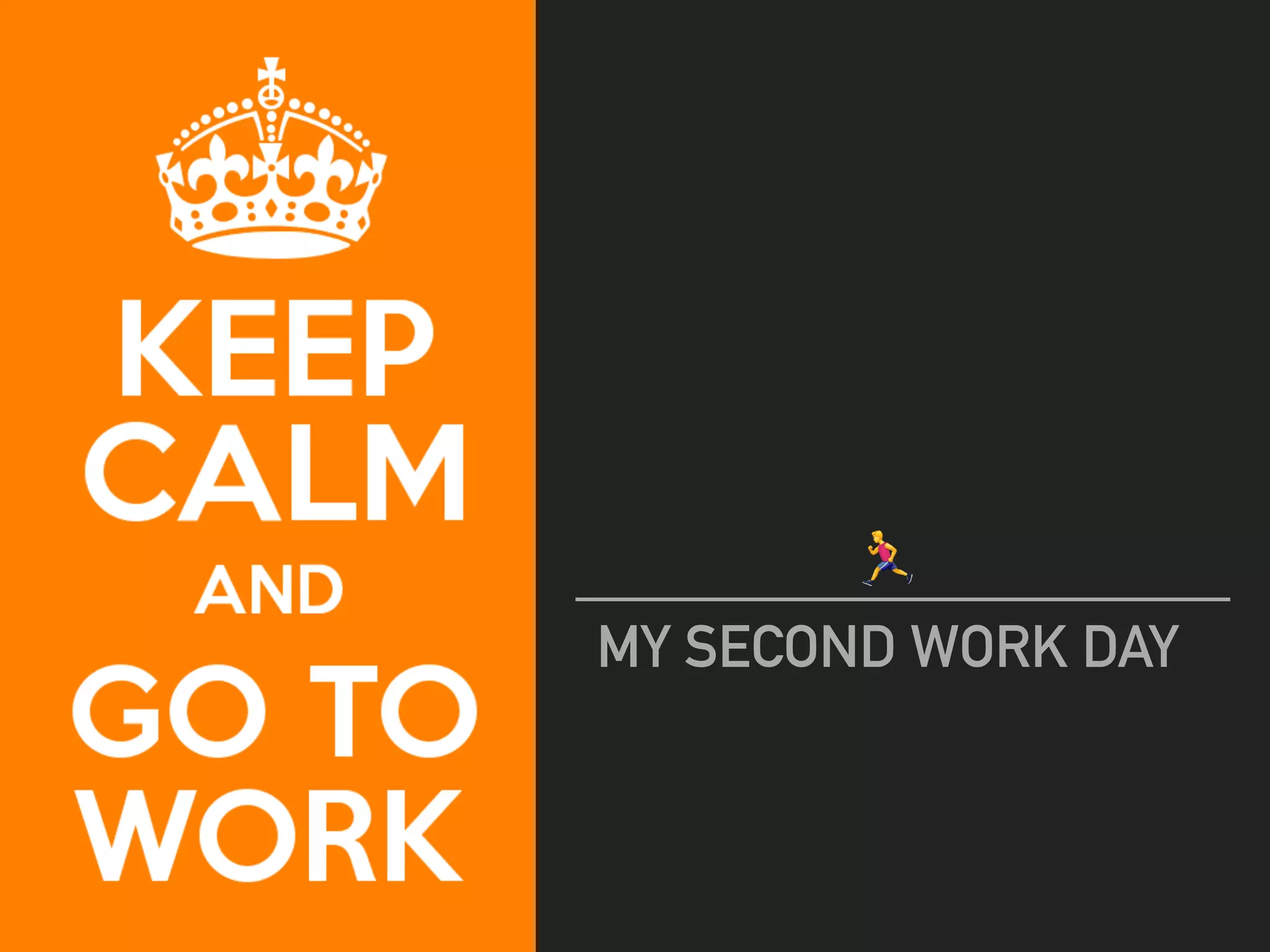 🏃
MY SECOND WORK DAY
 