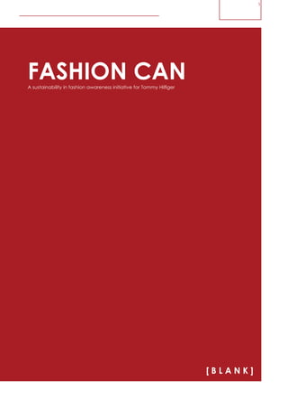 [ B L A N K ]
FASHION CANA sustainability in fashion awareness initiative for Tommy Hilfiger
1
 