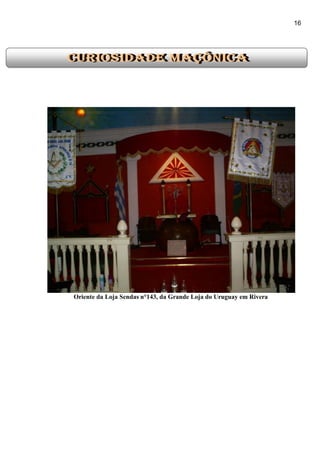 16
Oriente da Loja Sendas n°143, da Grande Loja do Uruguay em Rivera
 