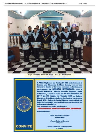 JB News – Informativo nr. 2.322– Florianópolis (SC), terça-feira, 7 de fevereiro de 2017 - Pág. 29/33
Loja Fraterno Amor nr. 17 (GLEAC) – Rio Branco
 
