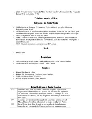  2006 - General Urano Teixeira da Matta Bacellar, brasileiro, Comandante das Forças de
Paz da ONU no Haiti (n. 1948)
Feriados e eventos cíclicos
Culturais e de Média/Mídia
 1893 - Fundação do jornal O Estandarte, órgão oficial da Igreja Presbiteriana
Independente do Brasil.
 1929 - Publicação da primiera tira de Banda Desenhada de Tarzan, por Hal Foster, pelo
Metropolitan Newspaper Syndicate, baseada na personagem de Edgar Rice Burroughs.
 1997 - Lançado um novo MMORPG: Tibia.
 1988 - Teve início no Rio de Janeiro o primeiro festival de música Hollywood Rock.
Participaram da edição Lulu Santos e Marina Lima, além de seis bandas estrangeiras e
quatro brasileiras.
 1998 - Iniciam-se as emissões regulares da RTP África.
Brasil
 Dia do leitor
Desportivos
 1957 - Fundação da Sociedade Esportiva Flamengo- Rio de Janeiro - Brasil.
 1978 - Fundação do Conquista Futebol Clube - Bahia.
Religiosos
 Dia da liberdade de cultos
 Dia de São Raimundo de Peñafort - Santo Católico
 Natal Ortodoxo - Igreja Ortodoxa.
 Fiestas de San Julián em Ferrol, Espanha
Fatos Históricos de Santa Catarina
1714 Oficia-se, nesta data, o primeiro casamento religioso registrado na
freguesia de Nossa Senhora do Desterro. Foi oficiante frei Agostinho
da Trindade e, contratantes, Domingos Martins e Domingas da Costa,
esta filha de José Tinoco, um dos integrantes da expedição de Francisco
Dias Velho.
1791 Assume o governo da capitania de Santa Catarina o tenente coronel
Manoel Soares Coimbra, substituindo ao major José Pereira Pinto.
1820 Carta Régia, desta data, dirigida ao governador de Santa Catarina,
determinava a construção de 6 barcas canhoneiras para atuarem na
 