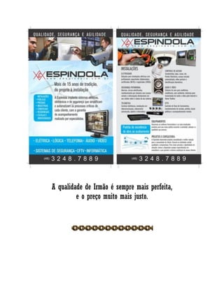 A qualidade de Irmão é sempre mais perfeita,
e o preço muito mais justo.
 