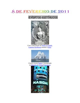 Com o falecimento de Pedro O Grande,
Catarina I da Rússia assume o trono.
O navio escola Sagres é incorporado
na Marinha de Guerra Portuguesa.
 