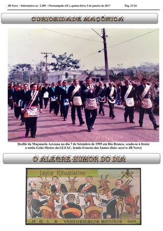 JB News – Informativo nr. 2.289 – Florianópolis (SC), quinta-feira, 5 de janeiro de 2017 Pág. 21/24
Desfile da Maçonaria Acreana no dia 7 de Setembro de 1995 em Rio Branco, vendo-se à frente
o então Grão-Mestre da GLEAC, Irmão Ernesto dos Santos (foto: acervo JB News)
 