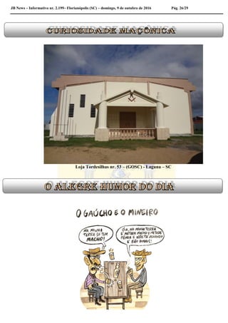 JB News – Informativo nr. 2.199– Florianópolis (SC) – domingo, 9 de outubro de 2016 Pág. 26/29
Loja Tordesilhas nr. 53 – (GOSC) - Laguna – SC
 