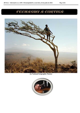 JB News – Informativo nr. 2.092– Florianópolis(SC), sexta-feira, 24 de junho de 2016 Pág. 41/41
(in National Geographic Fhotos)
 