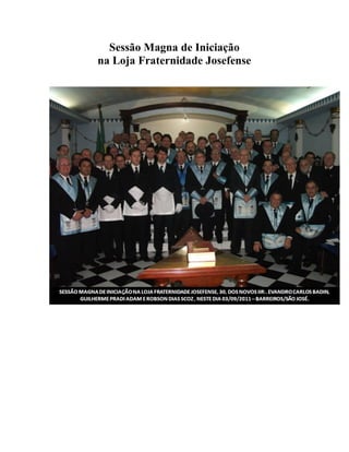 Sessão Magna de Iniciação
na Loja Fraternidade Josefense
 