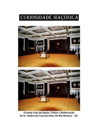 Grande Loja do Japão, Tokyo. Colaboração
do Ir. Anderson Vasconcelos, de Rio Branco – AC.
 