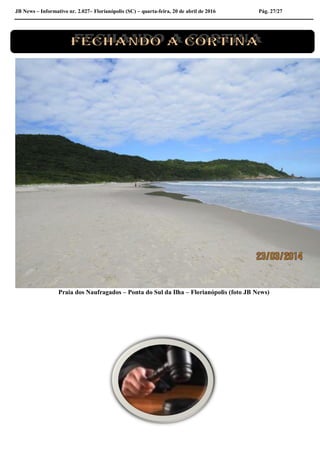 JB News – Informativo nr. 2.027– Florianópolis (SC) – quarta-feira, 20 de abril de 2016 Pág. 27/27
Praia dos Naufragados – Ponta do Sul da Ilha – Florianópolis (foto JB News)
 
