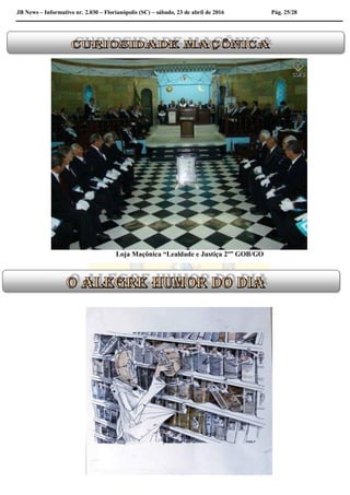 JB News – Informativo nr. 2.030 – Florianópolis (SC) – sábado, 23 de abril de 2016 Pág. 25/28
Loja Maçônica “Lealdade e Justiça 2º” GOB/GO
 
